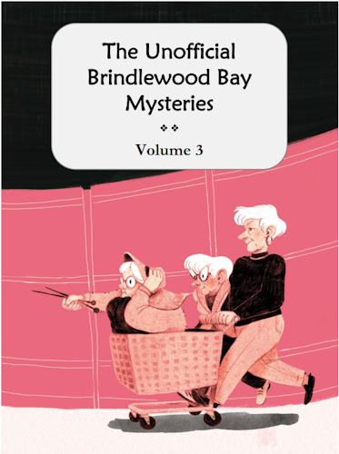 The Unofficial Brindlewood Bay Mysteries volume 3